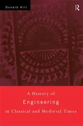 Book cover of A History of Engineering in Classical and Medieval Times by Donald Hill