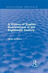 Book cover of A History of English Romanticism in the Eighteenth Century (Routledge Revivals) by Henry A. Beers