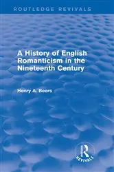 Book cover of A History of English Romanticism in the Nineteenth Century (Routledge Revivals) by Henry A. Beers