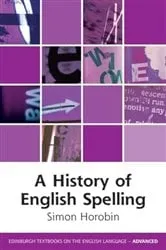 Book cover of A History of English Spelling by Simon Horobin