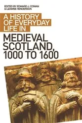 Book cover of A History of Everyday Life in Medieval Scotland by Edward J Cowan