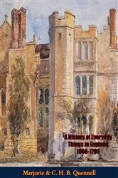 Book cover of A History of Everyday Things in England 1066-1799 by Marjorie Quennell