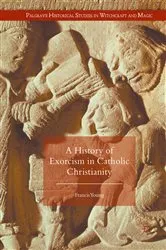 Book cover of A History of Exorcism in Catholic Christianity by Francis Young