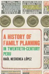 Book cover of A History of Family Planning in Twentieth-Century Peru by Unknown
