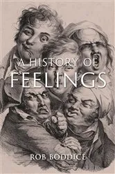 Book cover of A History of Feelings by Rob Boddice