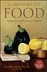 Book cover of A History of Food (2nd ed.) by Maguelonne Toussaint-Samat