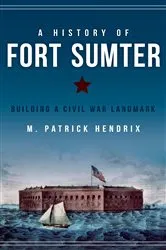 Book cover of A History of Fort Sumter by M. Patrick Hendrix