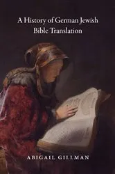Book cover of A History of German Jewish Bible Translation by Abigail Gillman
