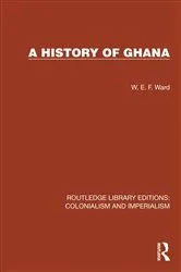 Book cover of A History of Ghana by W.E.F. Ward
