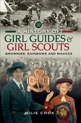 Book cover of A History of Girl Guides & Girl Scouts by Julie Cook