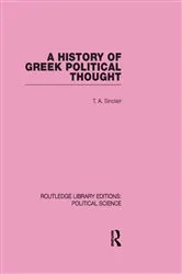 Book cover of A History of Greek Political Thought (Routledge Library Editions: Political Science Volume 34) by T. A. Sinclair