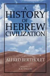 Book cover of A History of Hebrew Civilization by Alfred Bertholet