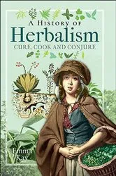 Book cover of A History of Herbalism by Emma Kay