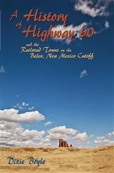 Book cover of A History of Highway 60 by Dixie Boyle