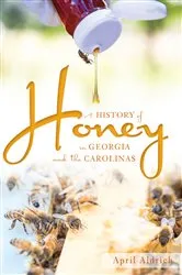 Book cover of A History of Honey in Georgia and the Carolinas by April Aldrich