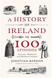 Book cover of A History of Ireland in 100 Episodes by Jonathan Bardon