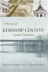 Book cover of A History of Kershaw County, South Carolina by Joan A. Inabinet