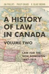 Book cover of A History of Law in Canada, Volume Two by Jim Phillips