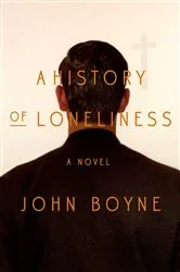 Book cover of A History of Loneliness by John Boyne