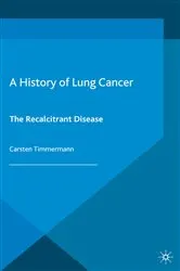 Book cover of A History of Lung Cancer by C. Timmermann