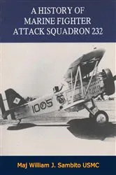 Book cover of A History of Marine Fighter Attack Squadron 232 by Maj William J. Sambito USMC