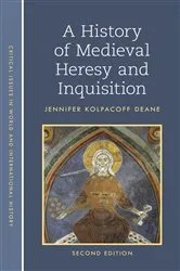 Book cover of A History of Medieval Heresy and Inquisition (2nd ed.) by Jennifer Kolpacoff Deane