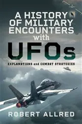 Book cover of A History of Military Encounters with UFOs by Robert Allred