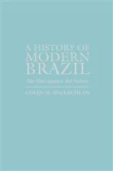 Book cover of A History of Modern Brazil by Colin M. MacLachlan