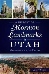 Book cover of A History of Mormon Landmarks in Utah by Andy Weeks