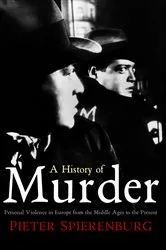 Book cover of A History of Murder by Pieter Spierenburg