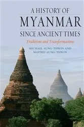 Book cover of A History of Myanmar since Ancient Times by Michael Aung-Thwin