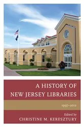 Book cover of A History of New Jersey Libraries, 1997-2012 by Unknown