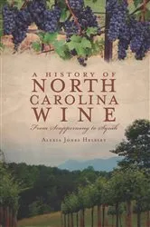 Book cover of A History of North Carolina Wine by Alexia Jones Helsley
