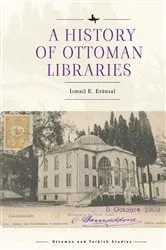 Book cover of A History of Ottoman Libraries by İsmail E. Erünsal