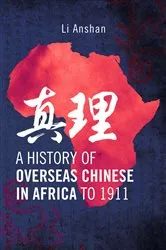 Book cover of A History of Overseas Chinese in Africa to 1911 by Li Anshan