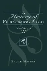 Book cover of A History of Performing Pitch by Bruce Haynes