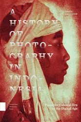 Book cover of A History of Photography in Indonesia by Brian C. Arnold