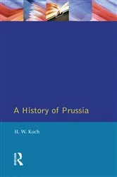 Book cover of A History of Prussia by H.W. Koch