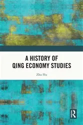 Book cover of A History of Qing Economy Studies by Zhu Hu