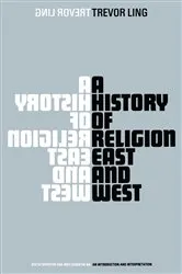 Book cover of A History of Religion East and West by Trevor Ling