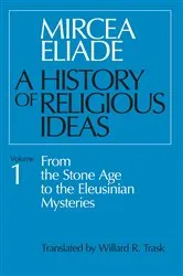 Book cover of A History of Religious Ideas Volume 1 by Mircea Eliade