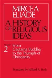 Book cover of A History of Religious Ideas, Volume 2 by Mircea Eliade