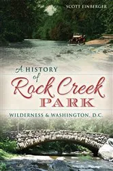 Book cover of A History of Rock Creek Park by Scott Einberger
