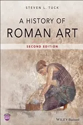 Book cover of A History of Roman Art (2nd ed.) by Steven L. Tuck