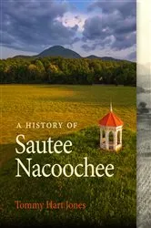 Book cover of A History of Sautee Nacoochee by Tommy Hart Jones