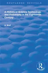 Book cover of A History of Science Technology and Philosophy in the 18th Century by Unknown