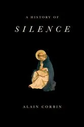 Book cover of A History of Silence by Alain Corbin