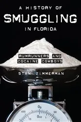 Book cover of A History of Smuggling in Florida by Stan Zimmerman