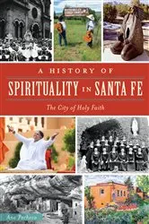 Book cover of A History of Spirituality in Santa Fe by Ana Pacheco