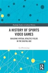 Book cover of A History of Sports Video Games by Lu Zhouxiang